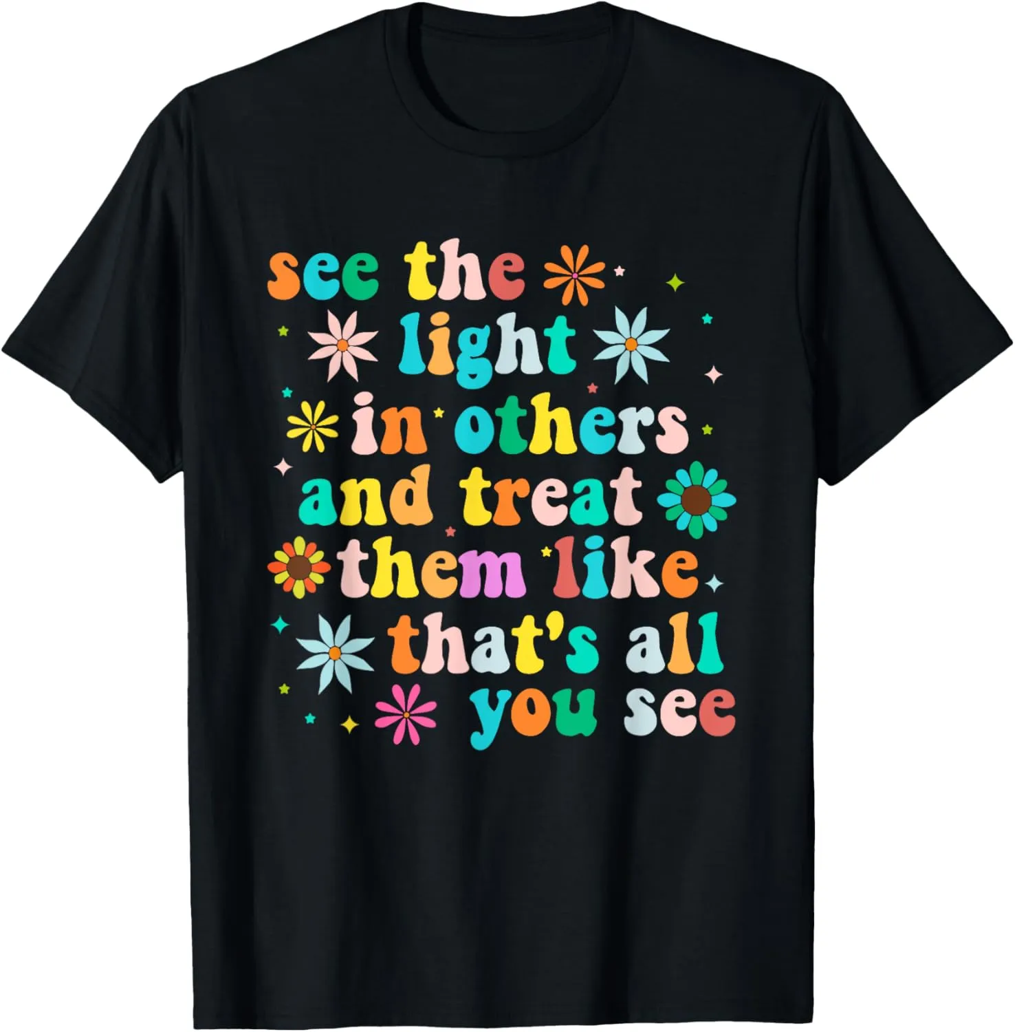 Inspirational for women positive message see light in others T-Shirt