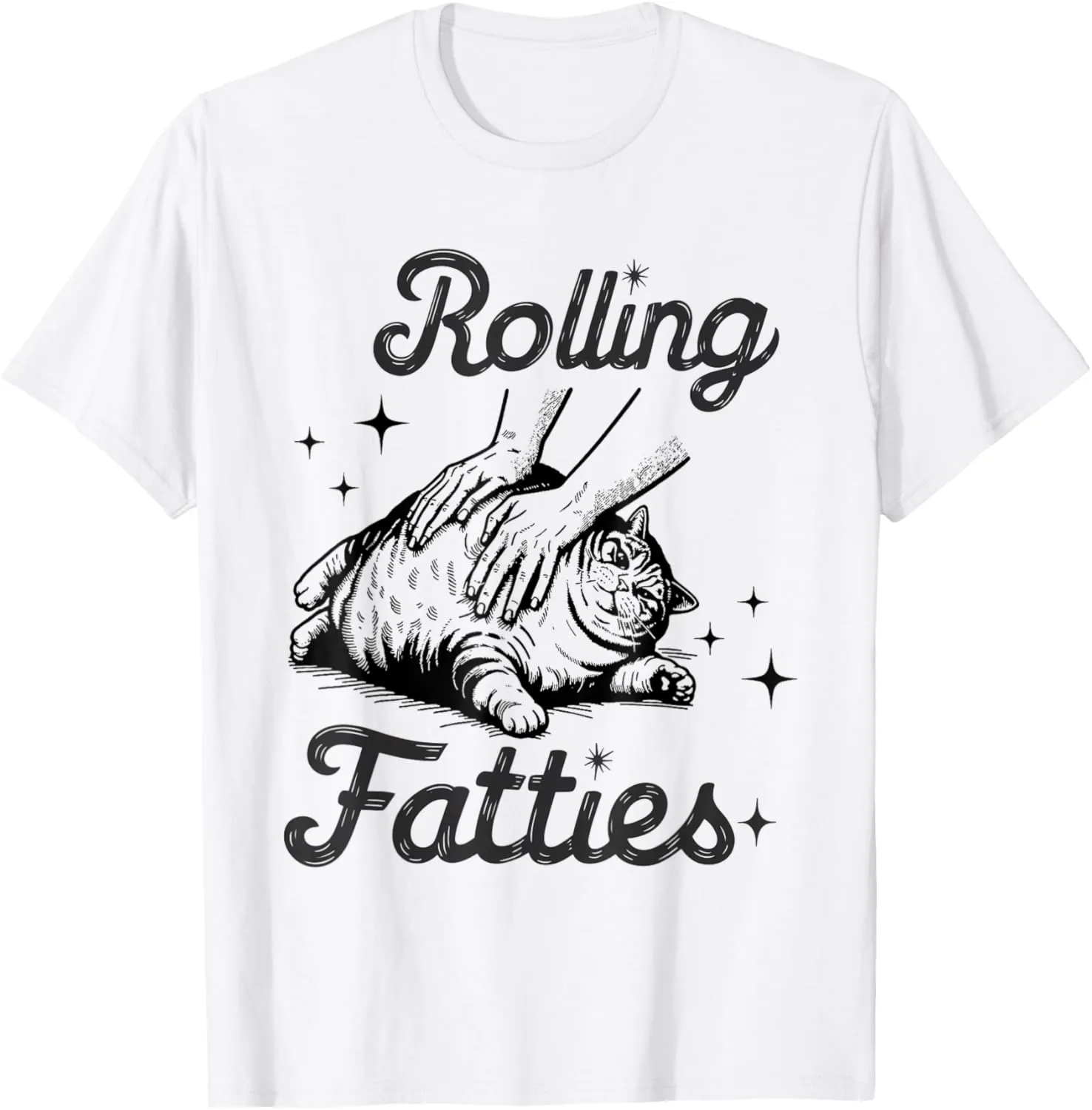 Rolling Fatties Cat Funny Cute Cat Lover Kitten Owner Kitty T-Shirt