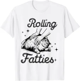 Rolling Fatties Cat Funny Cute Cat Lover Kitten Owner Kitty T-Shirt